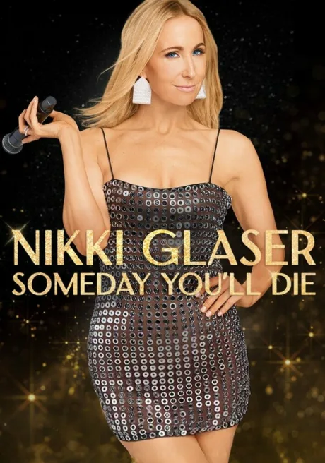 Nikki Glaser: Someday You’ll Die