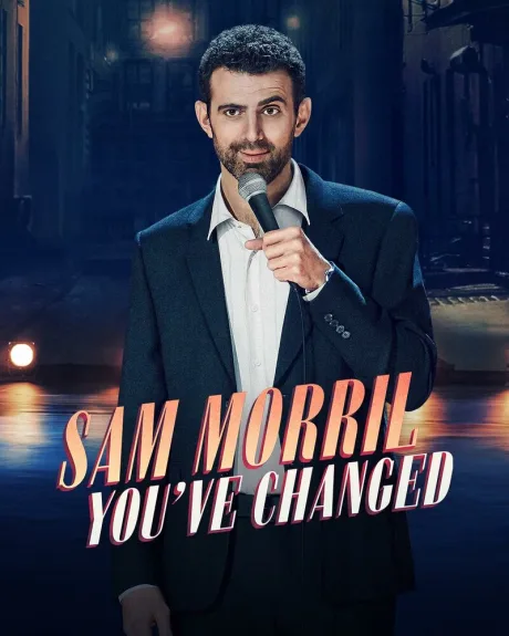 Sam Morril: You’ve Changed
